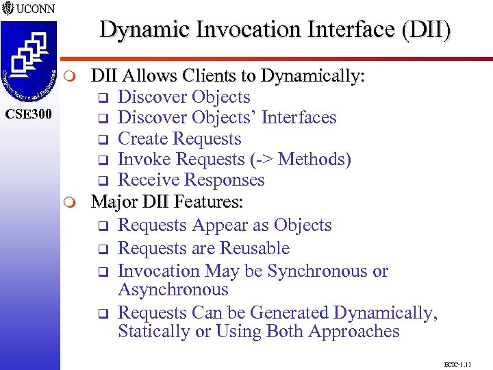 Dynamic Invocation Interface (DII) CSE 298 CSE 300 m DII Allows Clients to Dynamically: