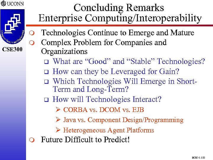 Concluding Remarks Enterprise Computing/Interoperability CSE 298 CSE 300 m Technologies Continue to Emerge and
