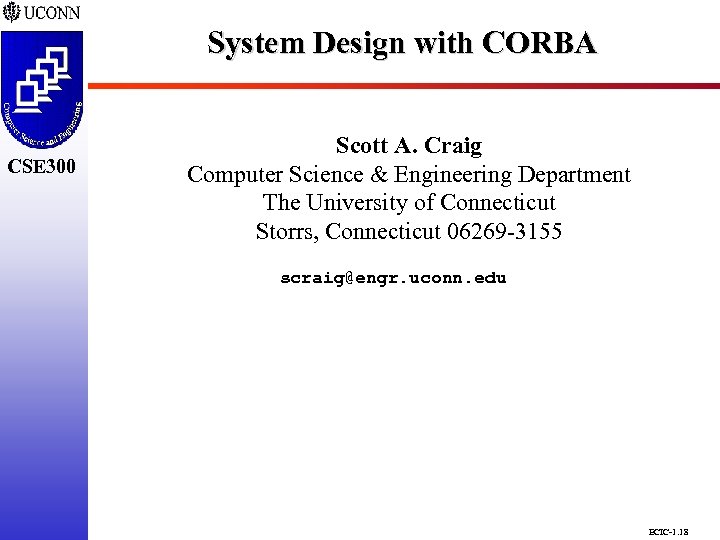 System Design with CORBA CSE 298 CSE 300 Scott A. Craig Computer Science &