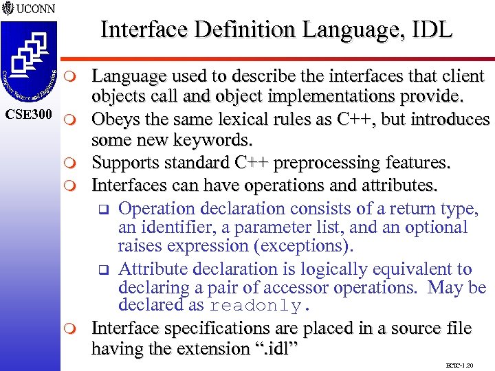 Interface Definition Language, IDL CSE 298 CSE 300 m m m m Language used