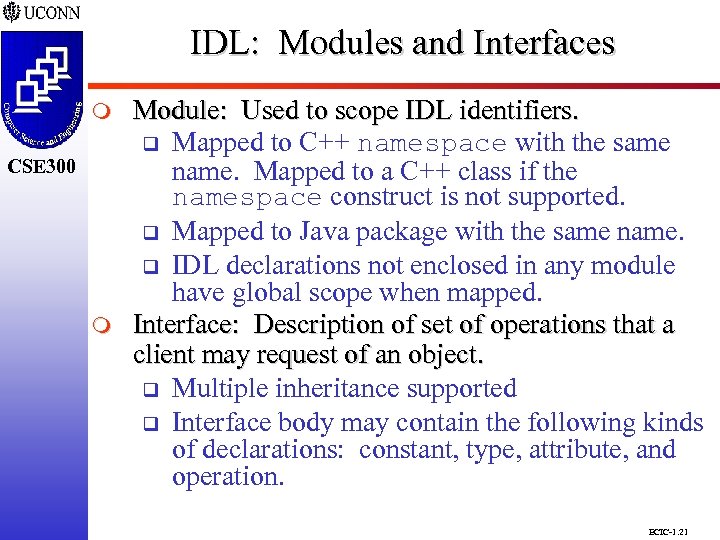 IDL: Modules and Interfaces CSE 298 CSE 300 m Module: Used to scope IDL