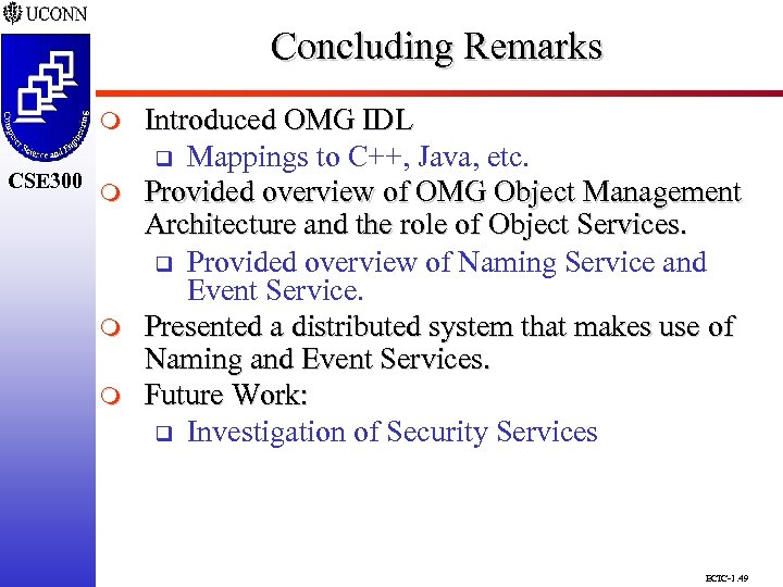 Concluding Remarks CSE 298 CSE 300 m m m Introduced OMG IDL q Mappings
