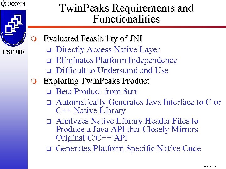 Twin. Peaks Requirements and Functionalities CSE 298 CSE 300 m Evaluated Feasibility of JNI