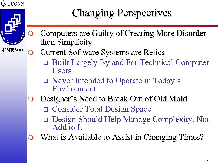 Changing Perspectives CSE 298 CSE 300 m m m Computers are Guilty of Creating
