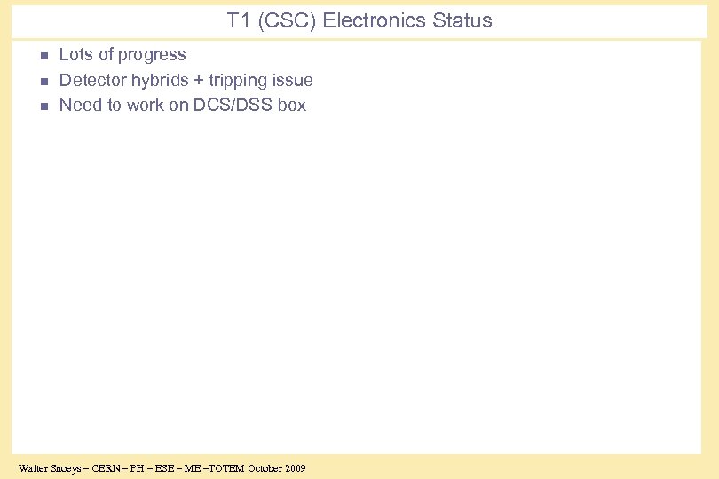 T 1 (CSC) Electronics Status n n n Lots of progress Detector hybrids +