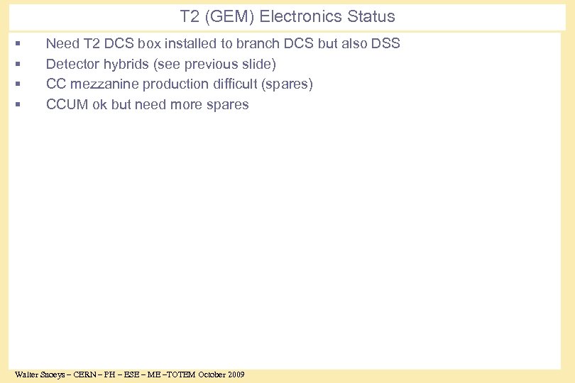 T 2 (GEM) Electronics Status § § Need T 2 DCS box installed to