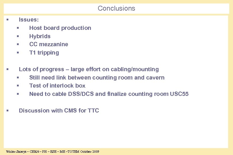 Conclusions § Issues: § Host board production § Hybrids § CC mezzanine § T