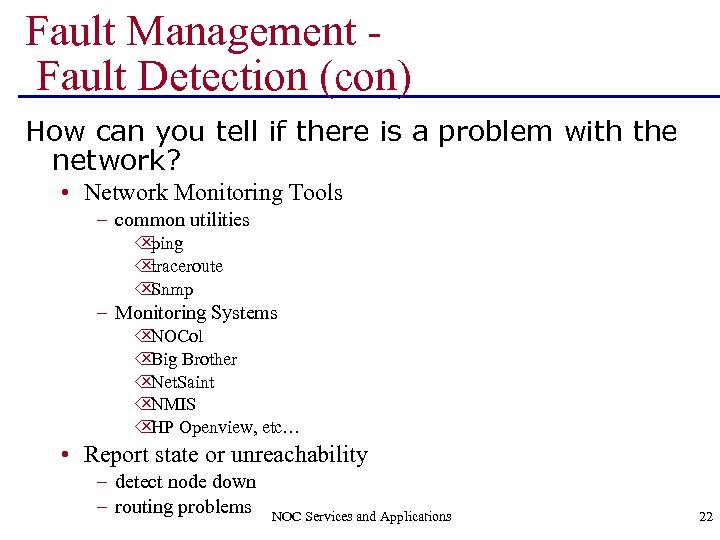 Fault Management Fault Detection (con) How can you tell if there is a problem
