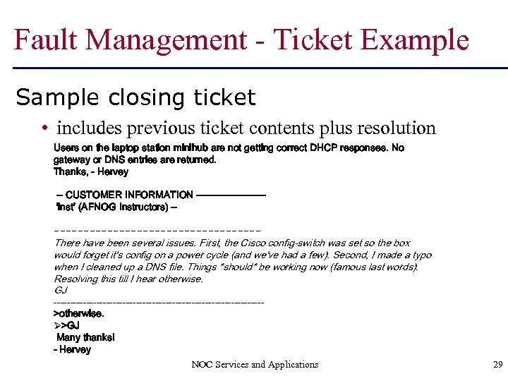 Fault Management - Ticket Example Sample closing ticket • includes previous ticket contents plus