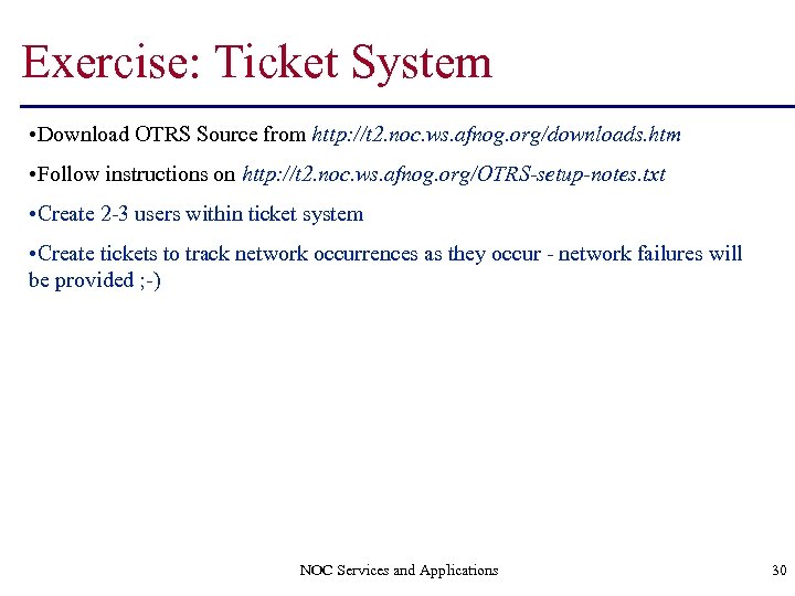 Exercise: Ticket System • Download OTRS Source from http: //t 2. noc. ws. afnog.
