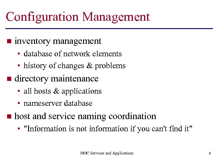 Configuration Management n inventory management • database of network elements • history of changes