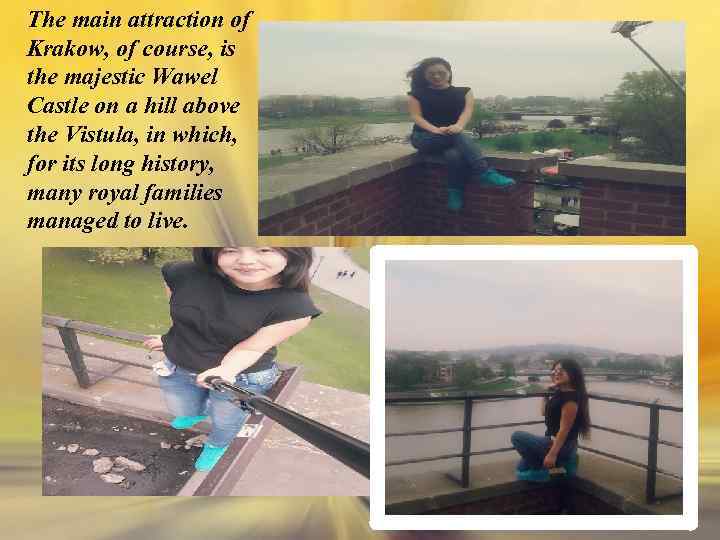 The main attraction of Krakow, of course, is the majestic Wawel Castle on a