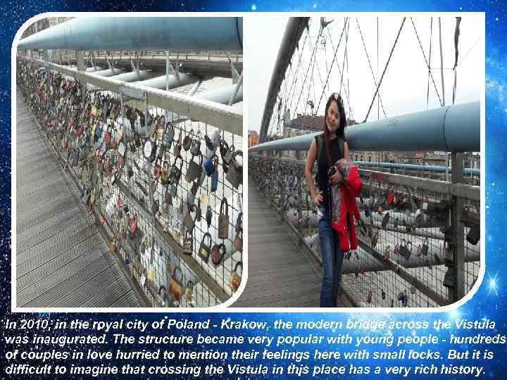 In 2010, in the royal city of Poland - Krakow, the modern bridge across