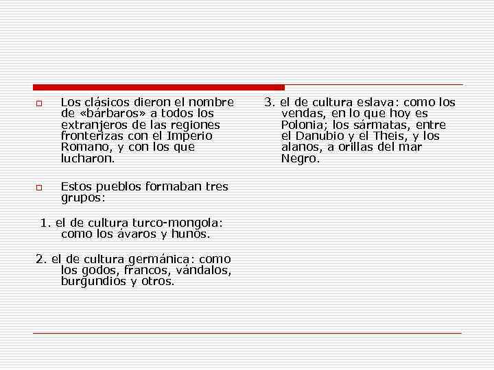o o Los clásicos dieron el nombre de «bárbaros» a todos los extranjeros de