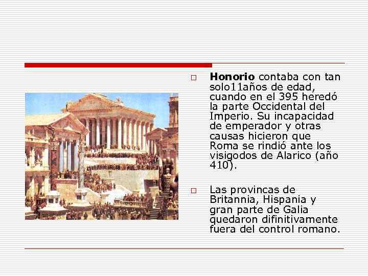 o o Honorio contaba con tan solo 11 años de edad, cuando en el