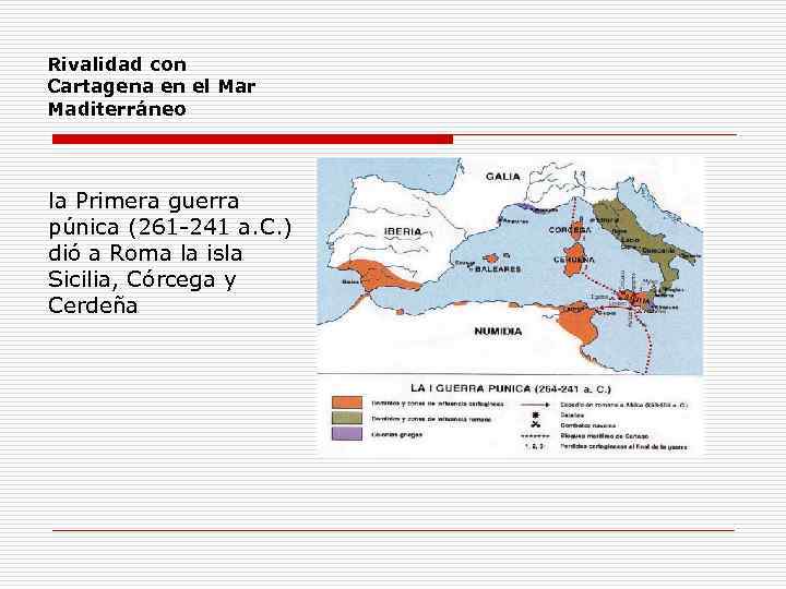 Rivalidad con Cartagena en el Mar Maditerráneo la Primera guerra púnica (261 -241 a.