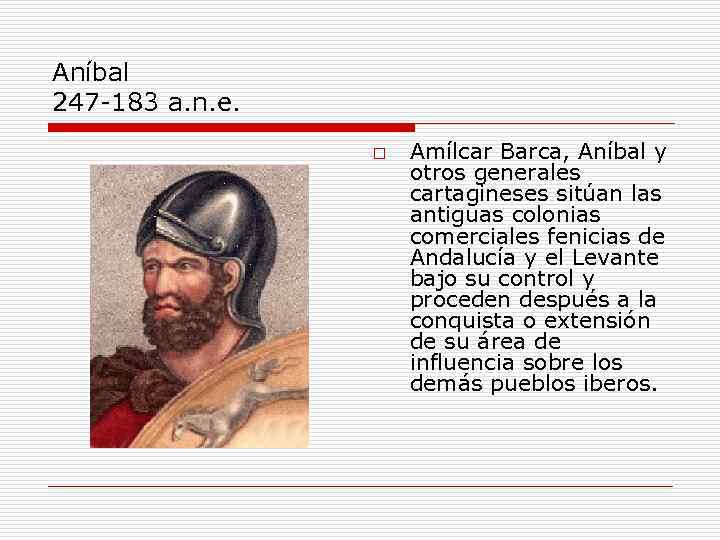 Aníbal 247 -183 a. n. e. o Amílcar Barca, Aníbal y otros generales cartagineses