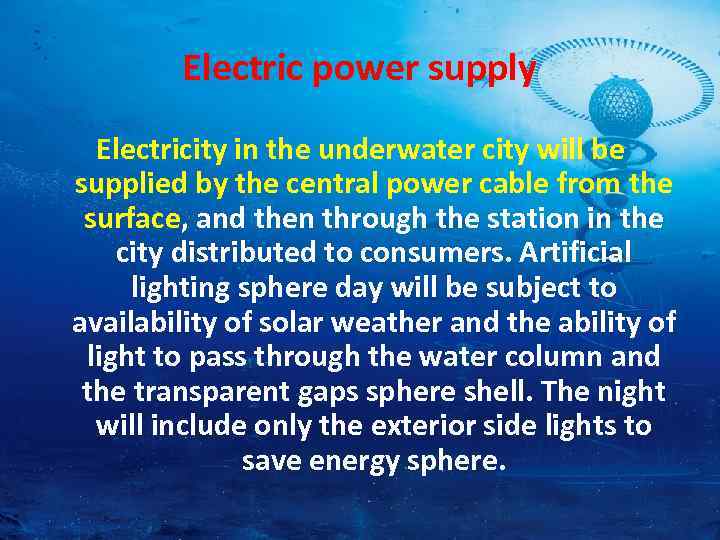 Electric power supply Electricity in the underwater city will be supplied by the central