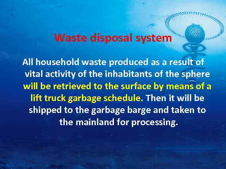 Waste disposal system All household waste produced as a result of vital activity of