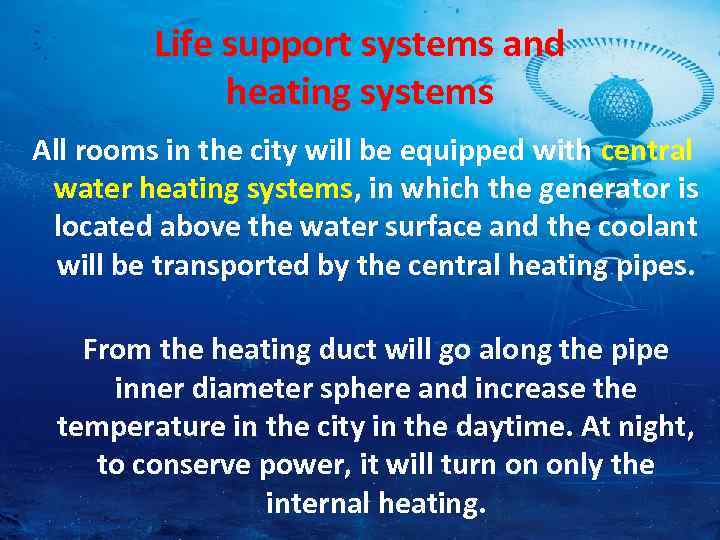 Life support systems and heating systems All rooms in the city will be equipped