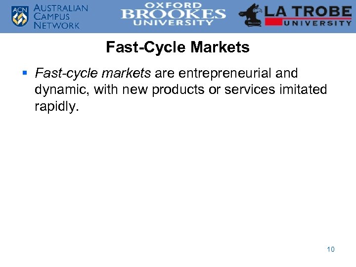 Fast-Cycle Markets § Fast-cycle markets are entrepreneurial and dynamic, with new products or services