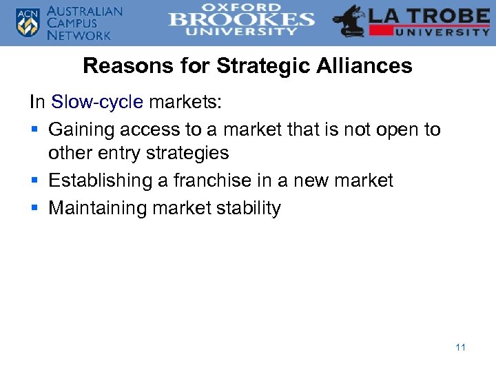 Reasons for Strategic Alliances In Slow-cycle markets: § Gaining access to a market that