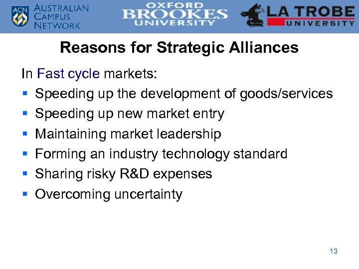Reasons for Strategic Alliances In Fast cycle markets: § Speeding up the development of