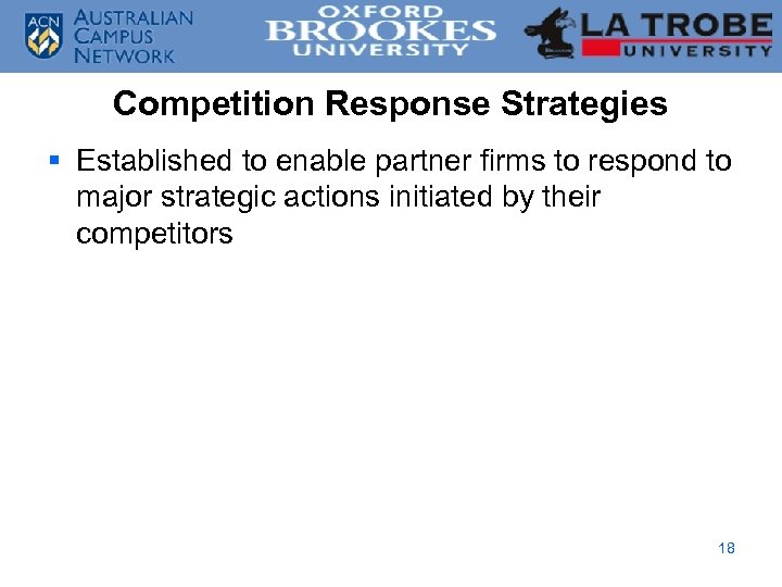Competition Response Strategies § Established to enable partner firms to respond to major strategic