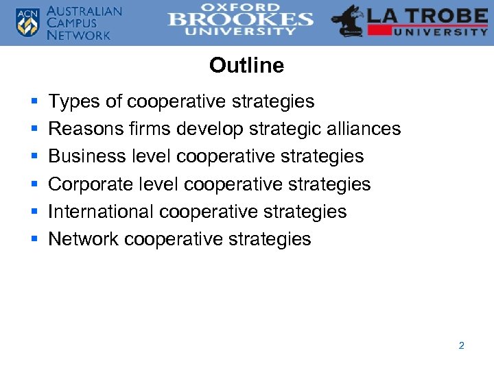 Outline § § § Types of cooperative strategies Reasons firms develop strategic alliances Business