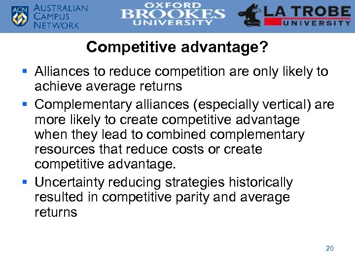 Competitive advantage? § Alliances to reduce competition are only likely to achieve average returns