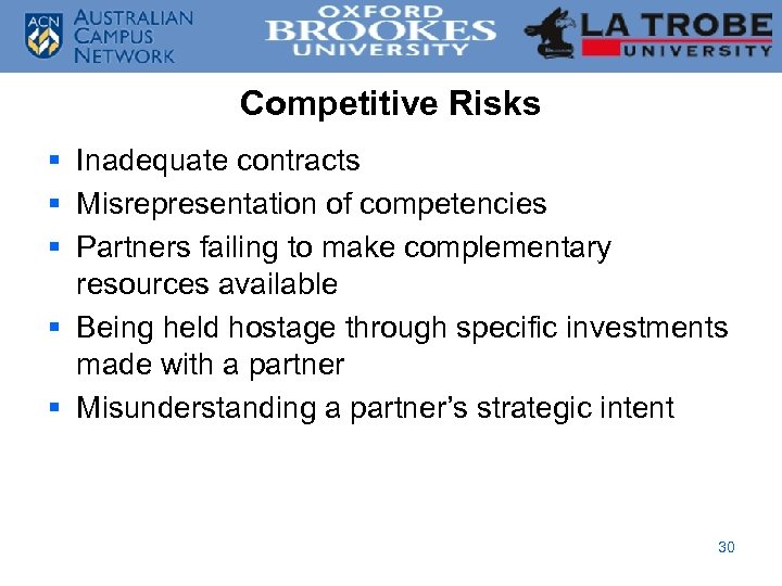 Competitive Risks § Inadequate contracts § Misrepresentation of competencies § Partners failing to make