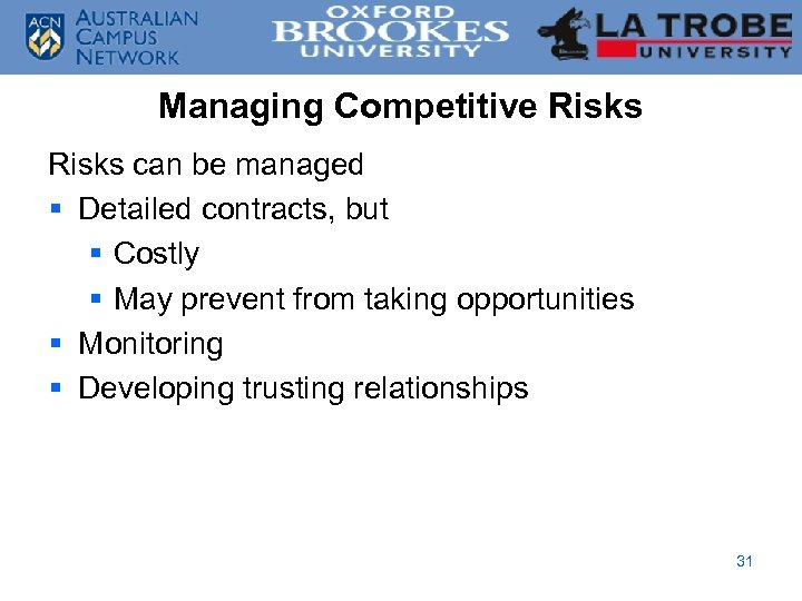Managing Competitive Risks can be managed § Detailed contracts, but § Costly § May
