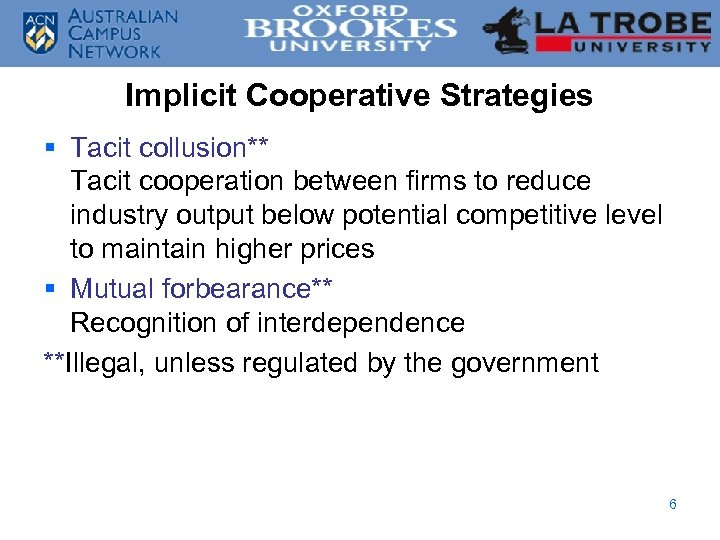 Implicit Cooperative Strategies § Tacit collusion** Tacit cooperation between firms to reduce industry output