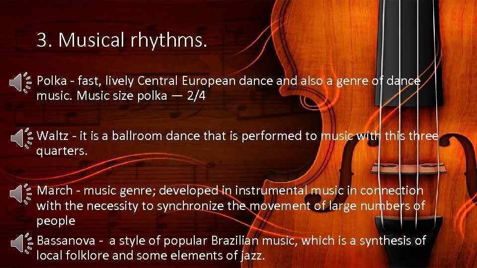 3. Musical rhythms. Polka - fast, lively Central European dance and also a genre