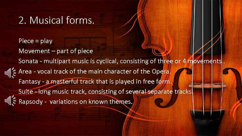 2. Musical forms. Piece = play Movement – part of piece Sonata - multipart