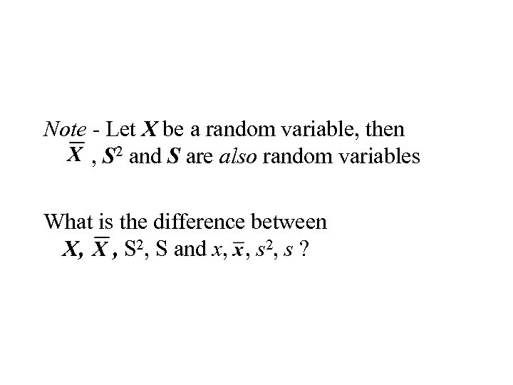 Note - Let X be a random variable, then , S 2 and S