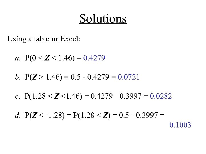 Solutions Using a table or Excel: a. P(0 < Z < 1. 46) =