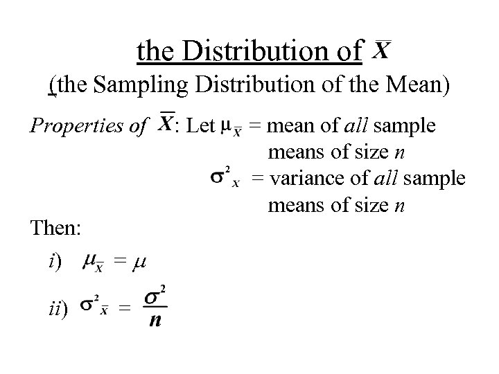 the Distribution of (the Sampling Distribution of the Mean) Properties of Then: i) =m