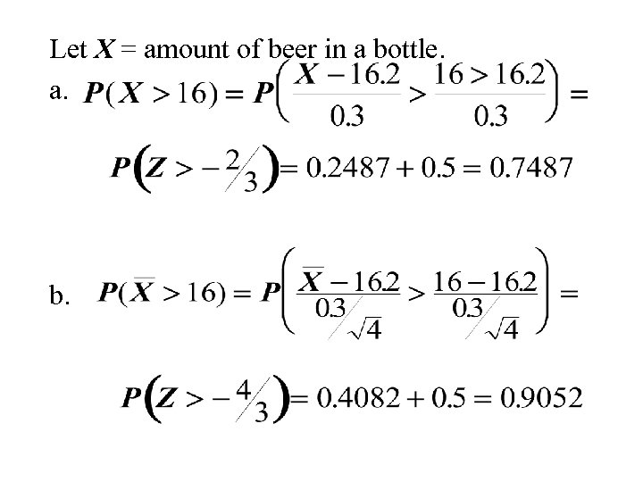 Let X = amount of beer in a bottle. a. b. 