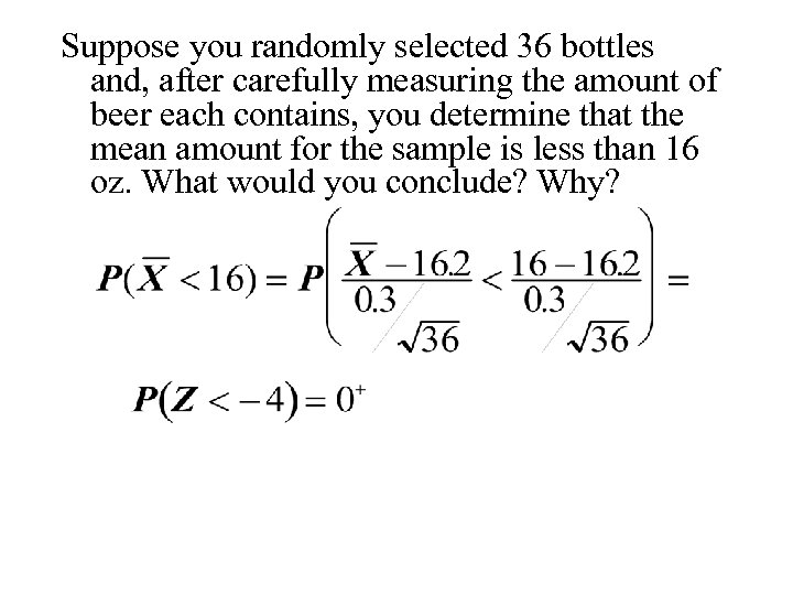 Suppose you randomly selected 36 bottles and, after carefully measuring the amount of beer