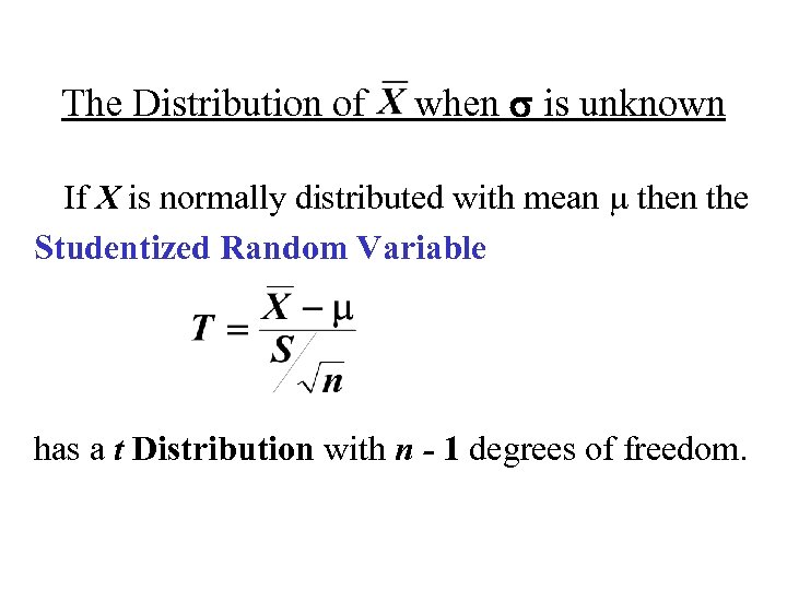 The Distribution of when s is unknown If X is normally distributed with mean