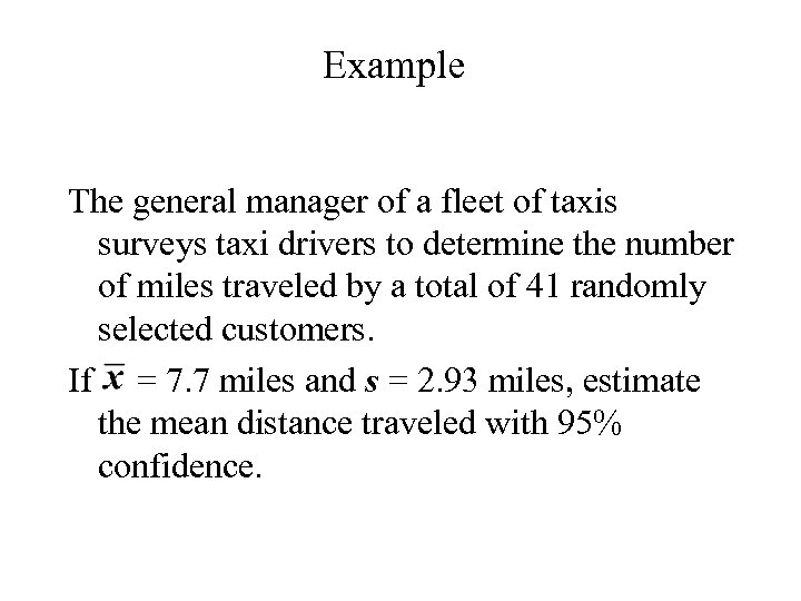 Example The general manager of a fleet of taxis surveys taxi drivers to determine