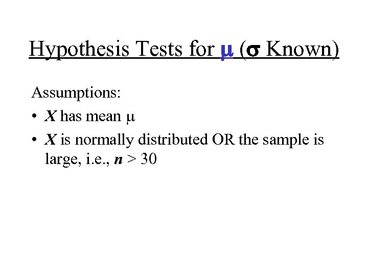 Hypothesis Tests for m (s Known) Assumptions: • X has mean m • X