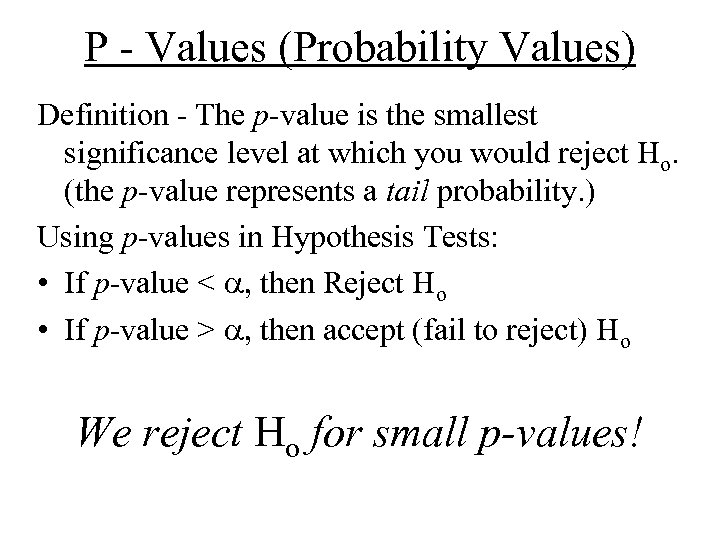 P - Values (Probability Values) Definition - The p-value is the smallest significance level