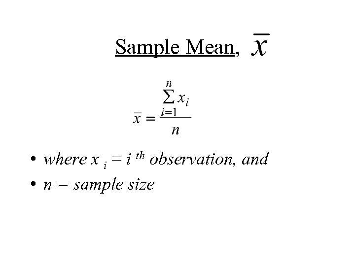 Sample Mean, • where x i = i th observation, and • n =