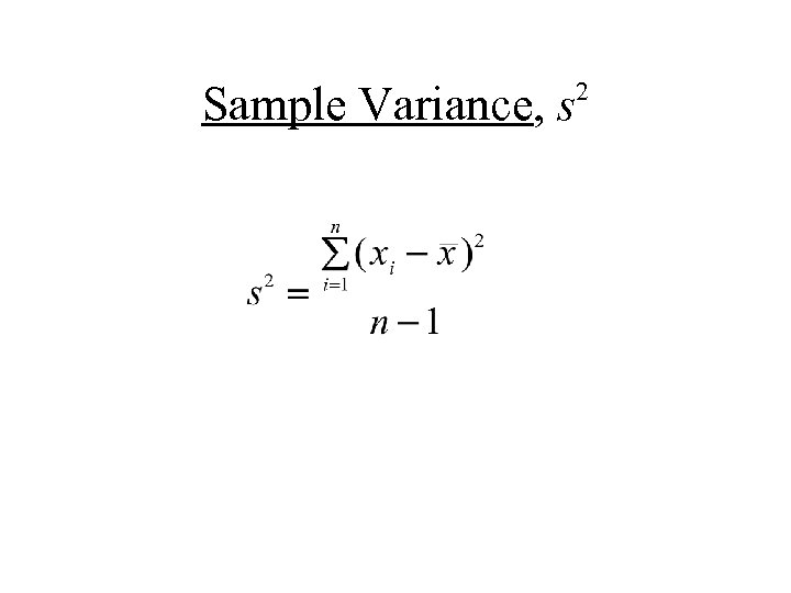 Sample Variance, s 2 