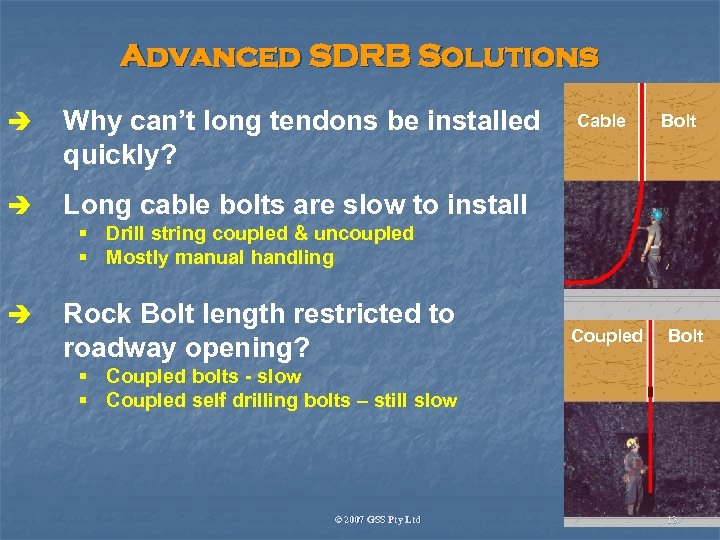 Advanced SDRB Solutions è Why can’t long tendons be installed quickly? è Long cable