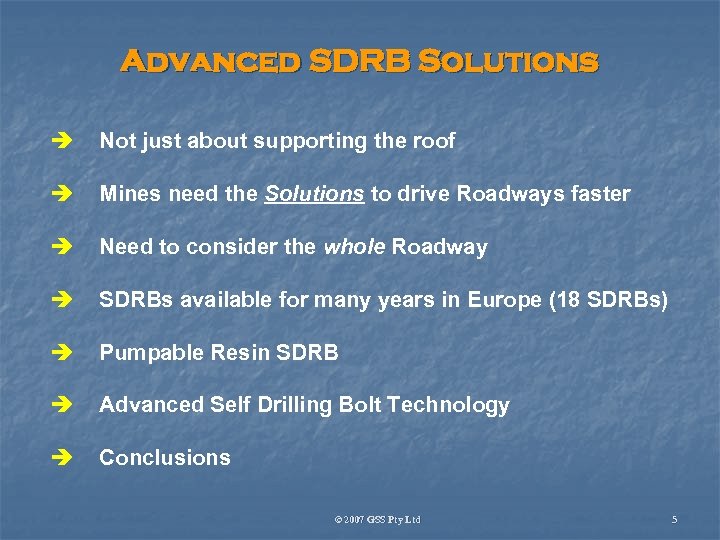 Advanced SDRB Solutions è Not just about supporting the roof è Mines need the
