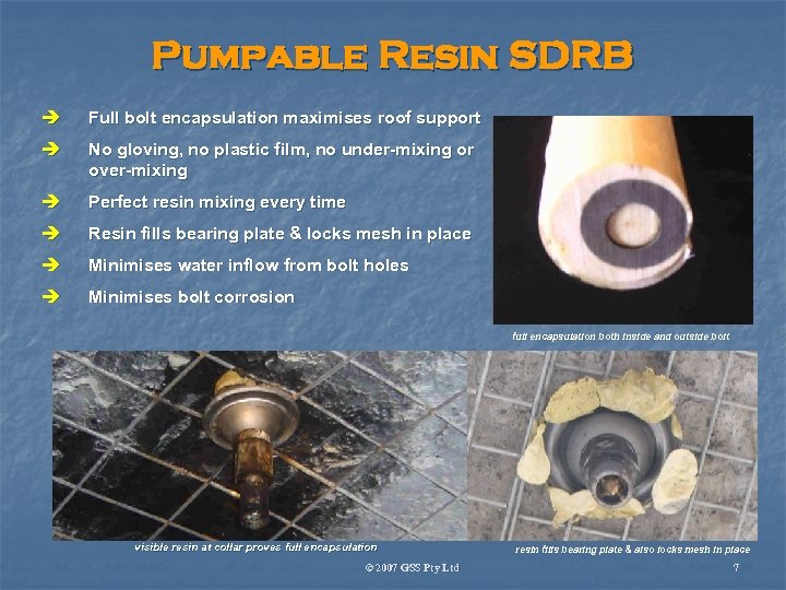 Pumpable Resin SDRB è Full bolt encapsulation maximises roof support è No gloving, no