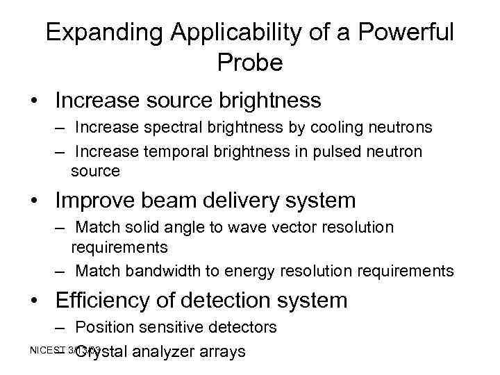 Expanding Applicability of a Powerful Probe • Increase source brightness – Increase spectral brightness